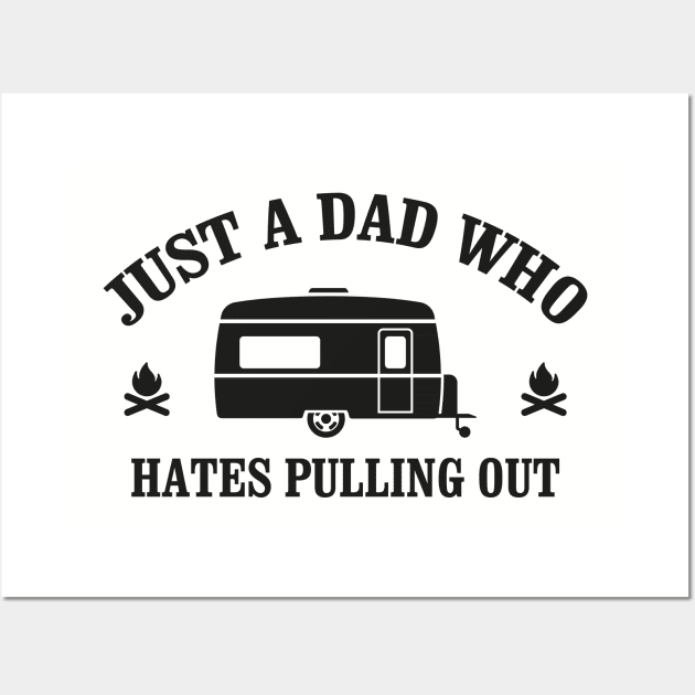 Camping Quote Just a Dad who hates Pulling out Wall Art by stonefruit